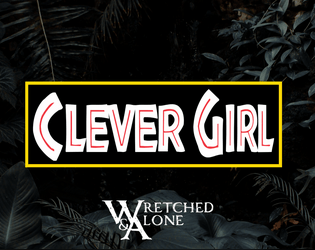 Clever Girl: A Wretched & Alone Game  
