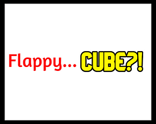 Flappy...Cube?!