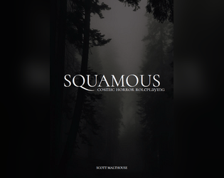 Squamous: Cosmic Horror Roleplaying   - Lite Lovecraftian roleplaying 