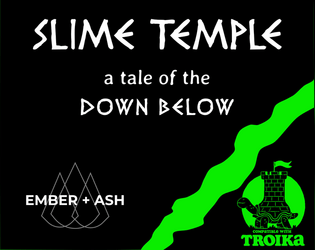 Slime Temple   - Explore further reaches of the Down Below in this Troika! Pamphlet Adventure. 