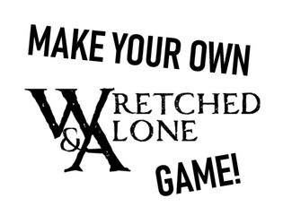 Make a Wretched Game   - An easy-to-fill-in Wretched Game document 