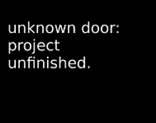 Unknown Door: Project Unfinished