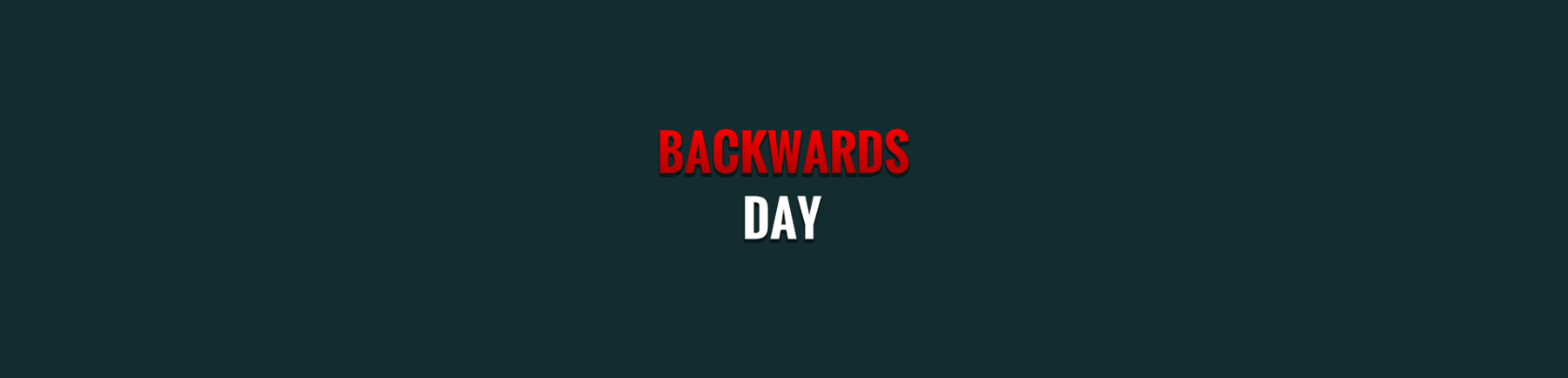 BACKWARDS DAY