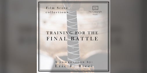 Cover image for TRAINING FOR THE FINAL BATTLE - Music by: Eric F. Ricci [NO COPYRIGHT]