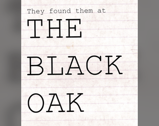 The Black Oak   - A GMless journaling game of solving a supernatural murder 