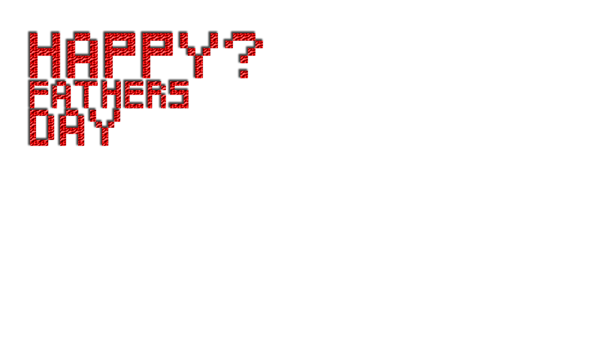 Happy? Father's Day