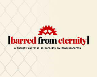 Barred from Eternity   - A tiny RPG for 2-4 people about Salvation and Corruption 