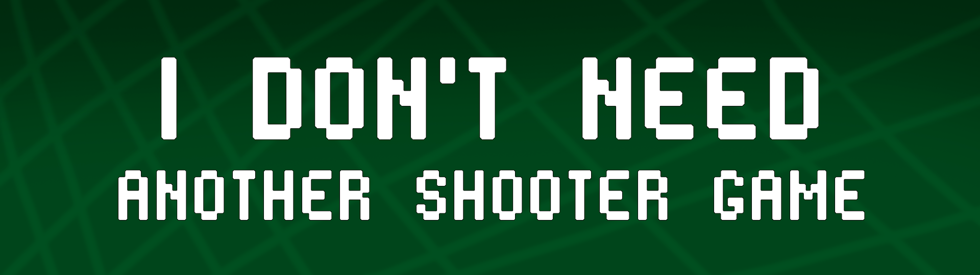 I Don't Need Another Shooter Game