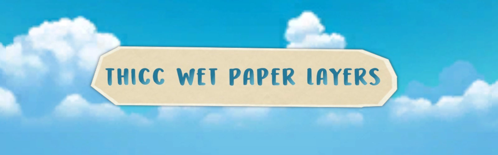 Thicc Wet Paper Layers