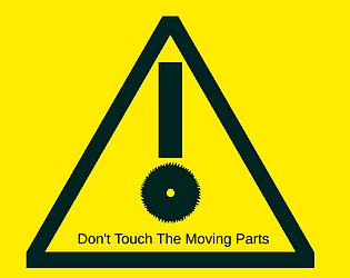 Don't Touch The Moving Parts