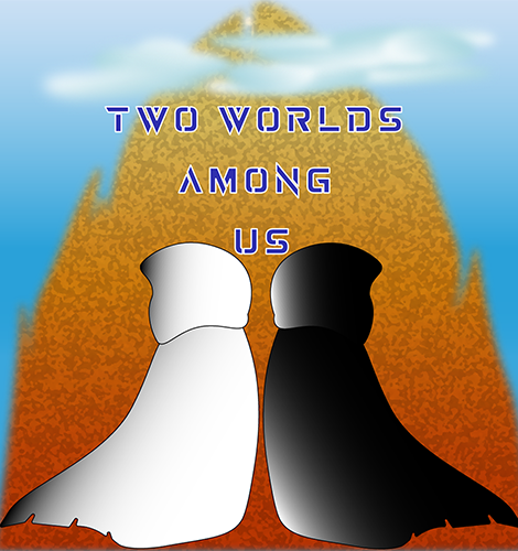 Two Worlds Amond Us