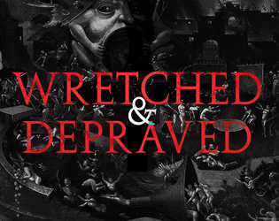 Wretched & Depraved   - a christian game of death, hypocrisy, and forgiveness 