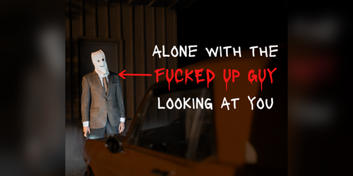 Cover image for Alone With the Fucked Up Guy Looking at You