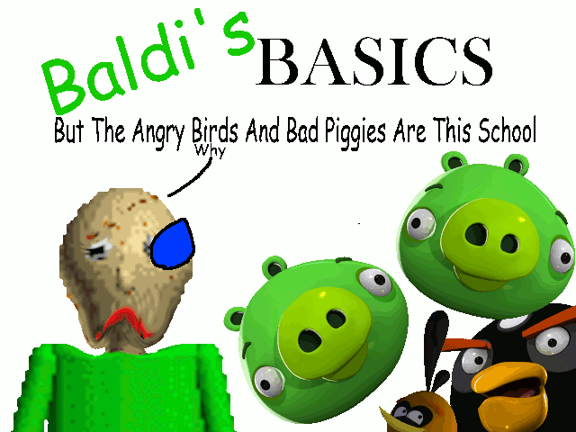 Baldi Basics But The Angry Birds And Bad Piggies Are This School (game)