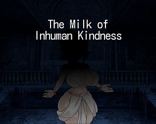 The Milk of Inhuman Kindness