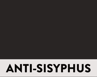 ANTI-SISYPHUS OMNIBUS   - All of the world-shattering RPG Theory Zine in one convenient place. 