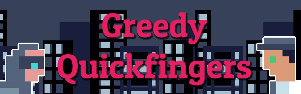 Greedy Quickfingers