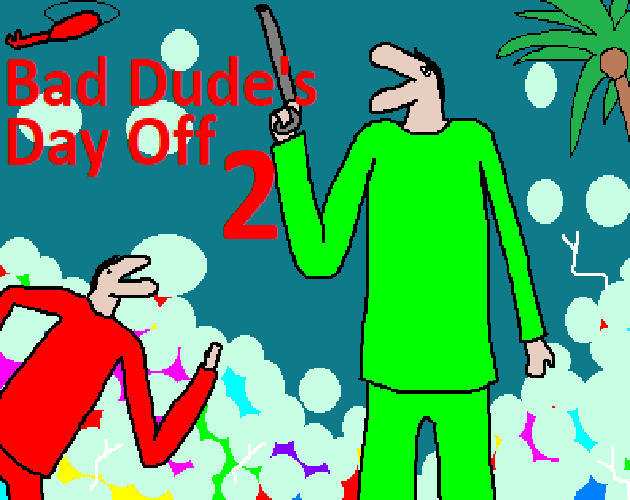 Bad Dude's Day Off 2