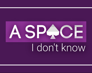 A Space I Don't Know   - A solo TTRPG about asexuality 