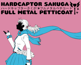 Hardcaptor Sakuga: Full Metal Petticoat   - A Magical Girl Roleplaying Game 