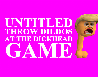 Untitled Throw Dildos At The Dickhead Game [NSFW]