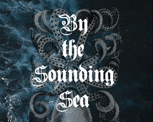 By the Sounding Sea   - A solo journaling game about your exile to a home by the sea. 