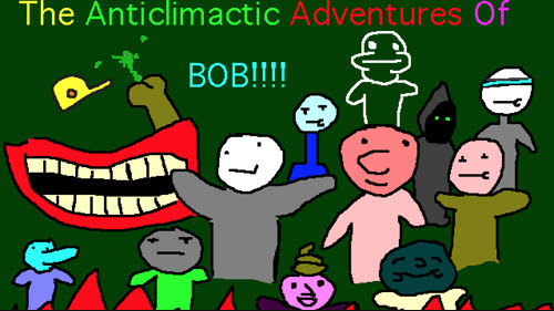 The Anticlimactic Adventures Of Bob