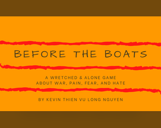 Before the Boats   - A Wretched & Alone Game about War, Pain, Fear, and Hate. 