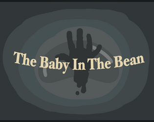 The Baby In The Bean   - A ttrpg adventure where players try to keep a 50ft tall baby, hidden inside The Bean, from destroying Millennium Park. 