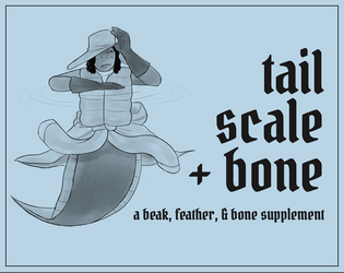 Tail, Scale, & Bone   - A Beak, Feather, & Bone Supplement 