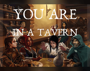 You are in a tavern   - A GMless RPG about brave adventurers meeting in a tavern 