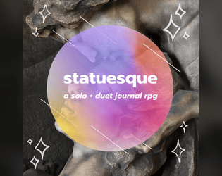 Statuesque   - A Solo/Dual TTRPG in Two Acts 
