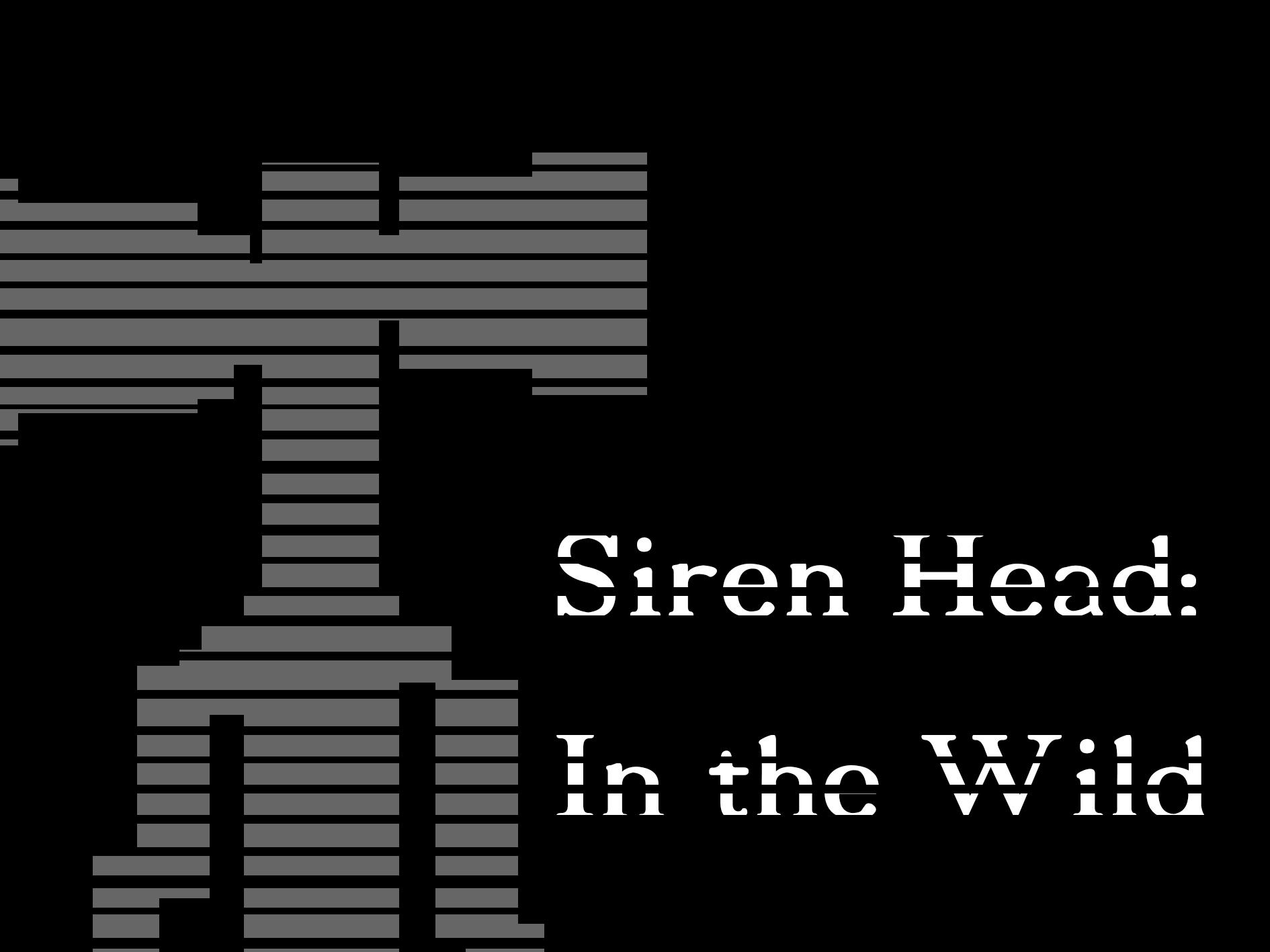 Siren Head: In The Wild