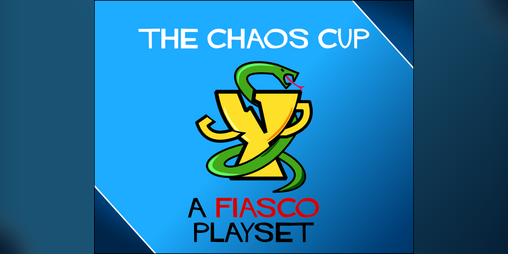 Cover image for The Chaos Cup, a Fiasco Playset