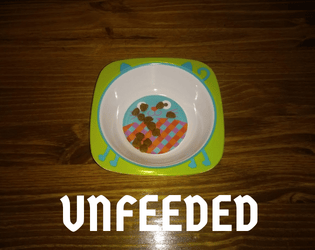 Unfeeded   - A solo journaling game about a cat that has not been feeded all day 
