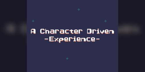 Cover image for A Character Driven Experience