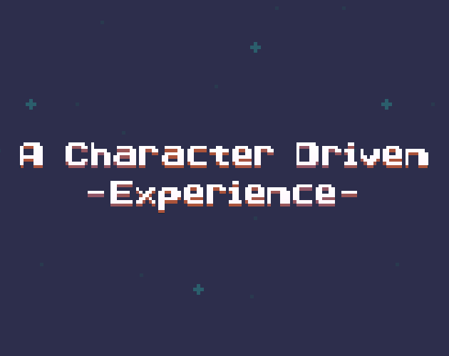 Cover image for A Character Driven Experience