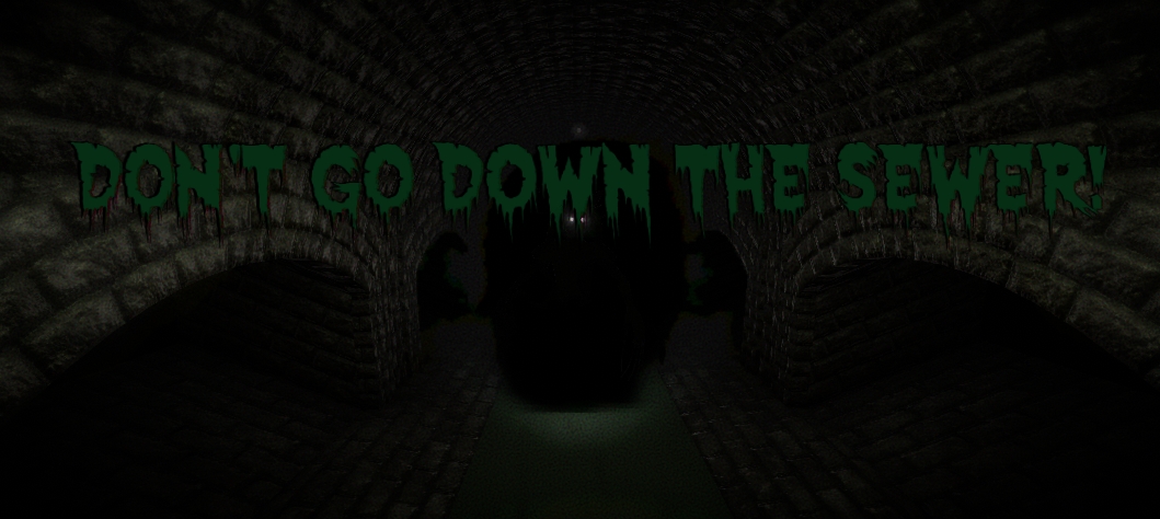Don't Go Down Into The Sewer!