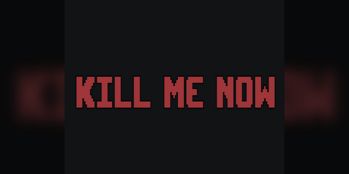 Cover image for Kill Me Now