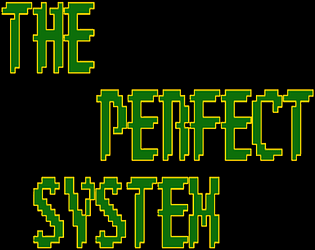 The Perfect System