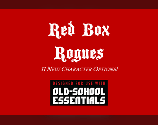 Red Box Rogues: An OSR Class Supplement   - Class supplement for Old School Essentials and other OSR games 