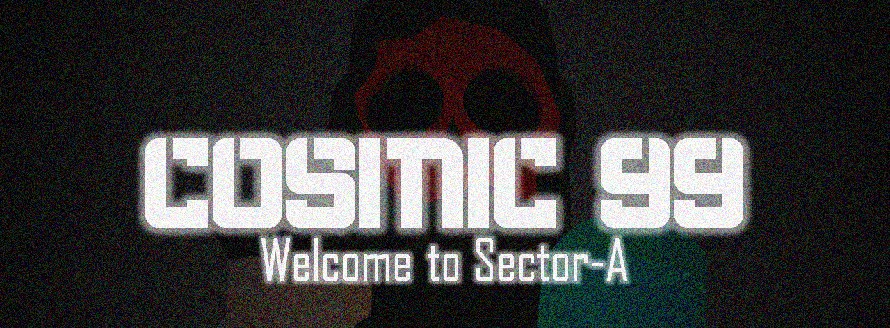 Cosmic 99 Welcome to Sector-A