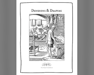Dungeons & Drapers   - Play a blacksmith who dabbles in chivalry, or candle-maker moonlighting as a mage 