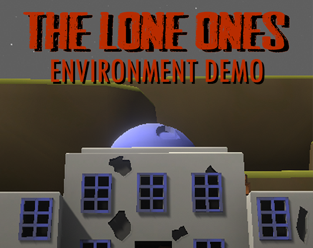 The Lone Ones: Environment Demo