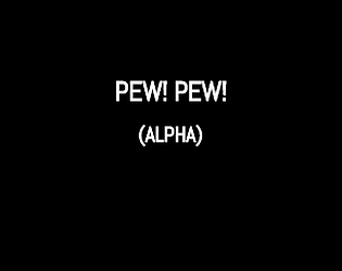 PEW! PEW! (Alpha)