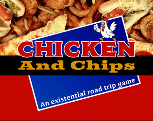 Chicken & Chips   - An existential road trip game 