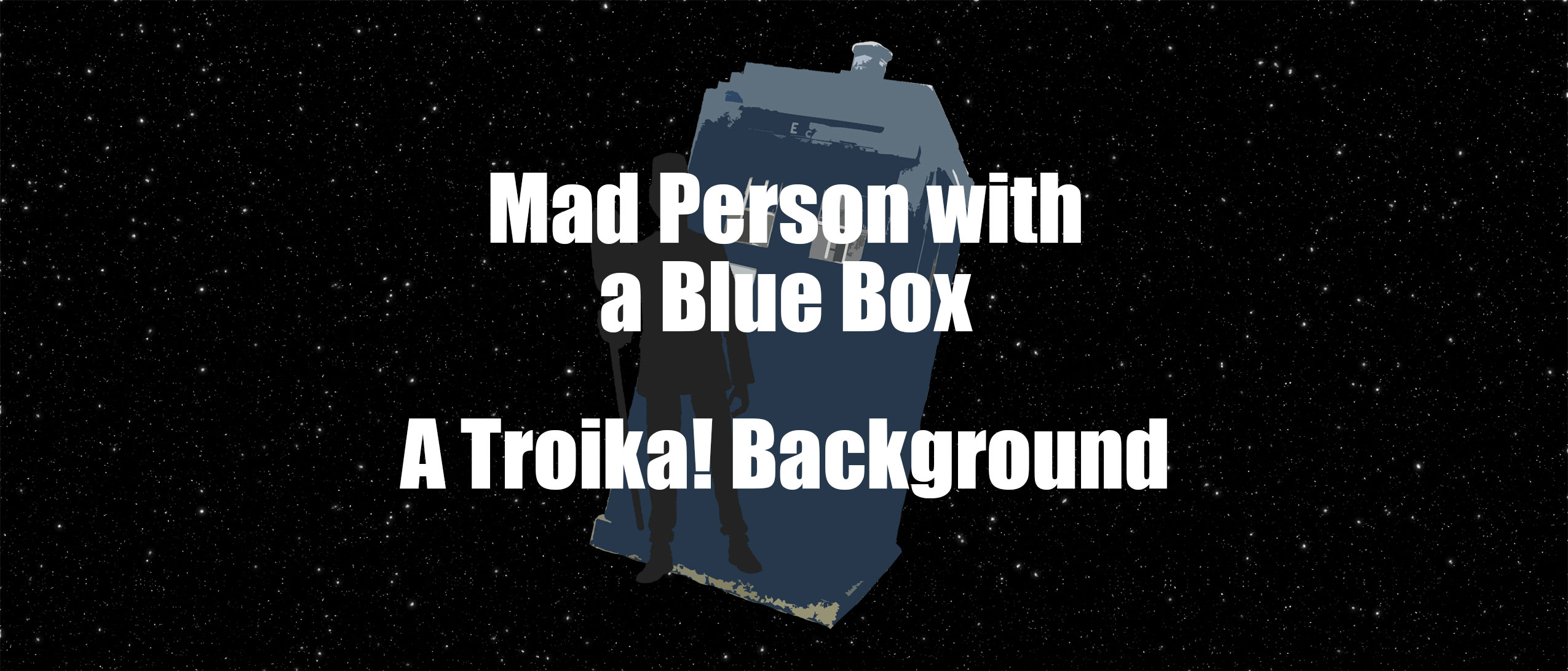 Mad Person with a Blue Box - A Troika! Background