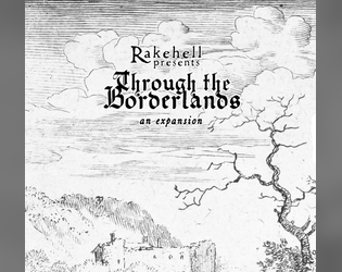Rakehell: Through Borderlands   - an expansion for Rakehell, Mar-Milloir, and other fantasy games... 