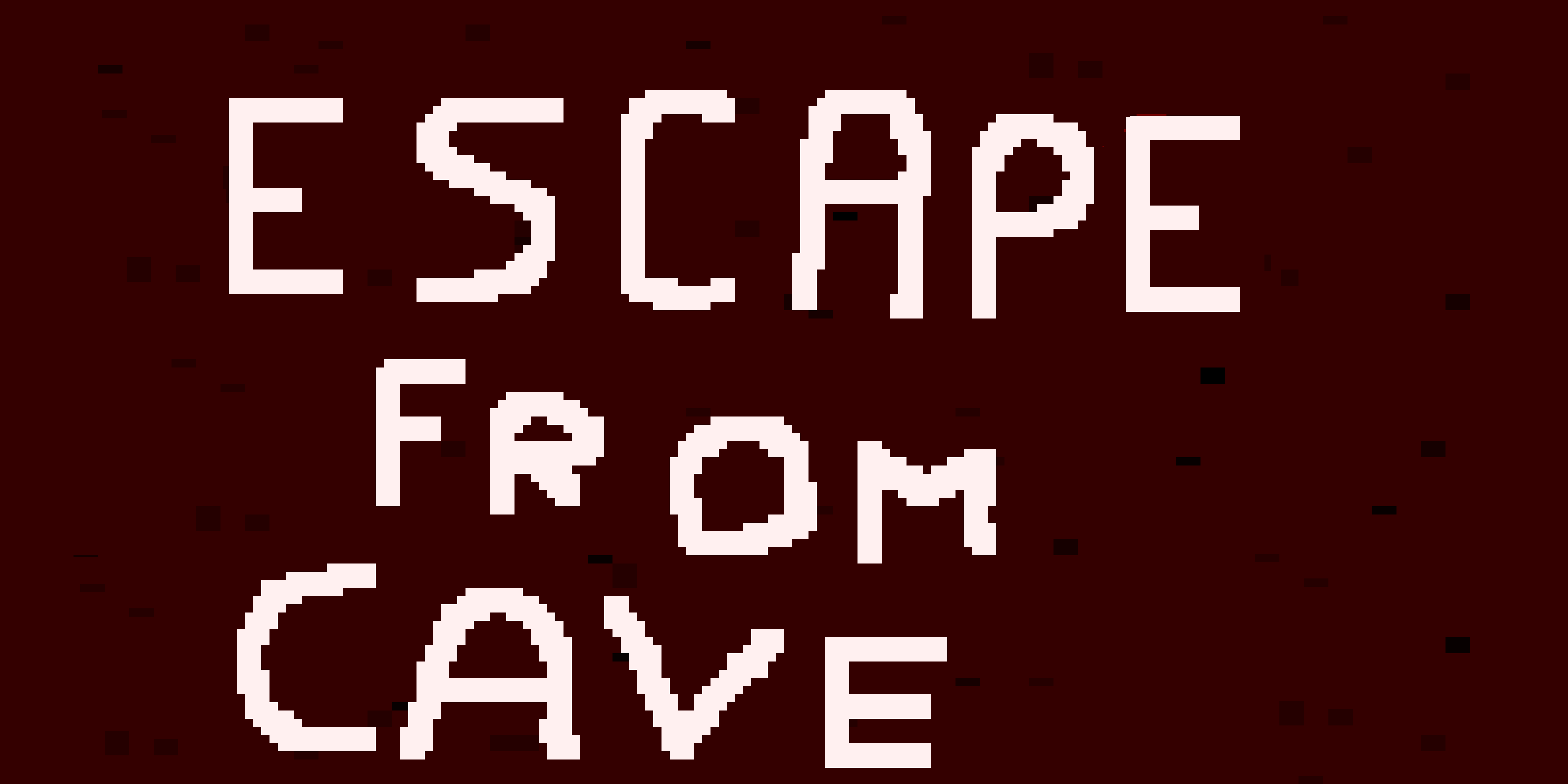 ESCAPE FROM CAVE