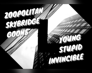 Zoopolitan Skybridge Goons   - Furry freerunning fools. Young, stupid and invincible. 